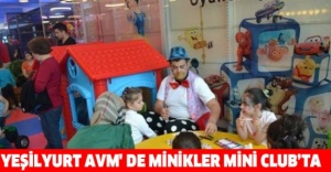Yeşilyurt AVM' de Minikler Mini Club’te