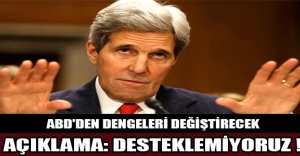 ABD'den Dengeleri Değiştirecek Açıklama: Desteklemiyoruz !