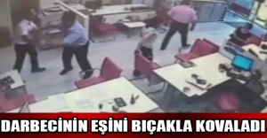Darbecinin eşini bıçakla kovaladı