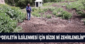 “DEVLETİN İLGİLENMESİ İÇİN BİZDE Mİ ZEHİRLENELİM”