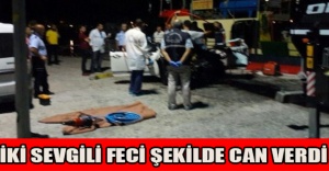 İki sevgili feci şekilde can verdi