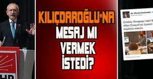 Kılıçdaroğlu'na mesaj mı vermek istedi?