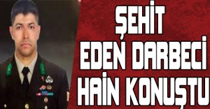 Şehit Eden Darbeci Hain Konuştu