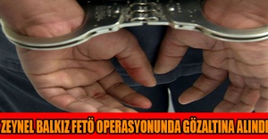Zeynel Balkız FETÖ operasyonunda gözaltına alındı