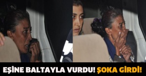 Eşine baltayla vurdu! Şoka girdi!