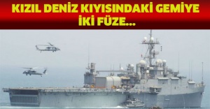 ABD SAVAŞ GEMİSİNE İKİ FÜZE...
