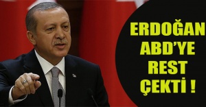 Erdoğan ABD'ye rest çekti !