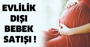 Evlilik dışı bebek satışı !
