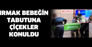 Irmak bebeğin tabutuna çiçekler konuldu