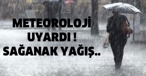 Meteoroloji uyardı ! Sağanak yağış..