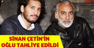 Sinan Çetin'in oğlu tahliye edildi