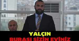 Yalçın: Burası sizin eviniz