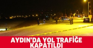 Aydın'daYol trafiğe kapatıldı!