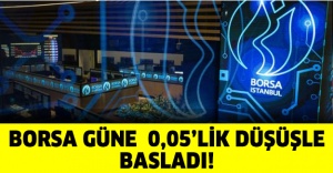 Borsa güne 0,05’lik düşüşle başladı !
