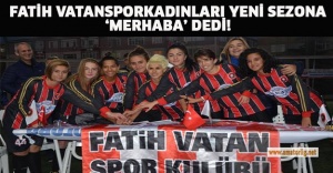 FATİH VATANSPORKADINLARI YENİ SEZONA ‘MERHABA’ DEDİ!