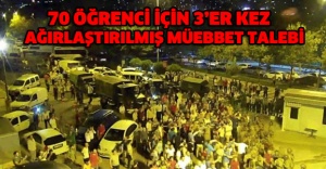70 öğrenci için 3’er kez ağırlaştırılmış müebbet talebi