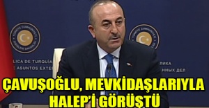 ÇAVUŞOĞLU, MEVKİDAŞLARIYLA HALEP’İ GÖRÜŞTÜ