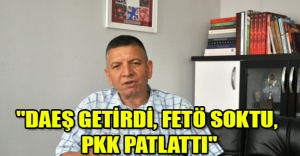 "DAEŞ GETİRDİ, FETÖ SOKTU, PKK PATLATTI"