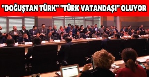 "Doğuştan Türk" "Türk vatandaşı" oluyor