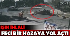Işık ihlali feci bir kazaya yol açtı