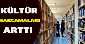 KÜLTÜR HARCAMALARI ARTTI
