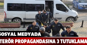 Sosyal medyada terör propagandasına 3 tutuklama