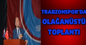 Trabzonspor’da olağanüstü toplantı