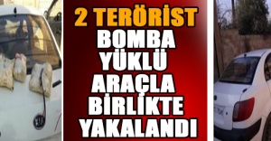 2 terörist bomba yüklü araçla birlikte yakalandı