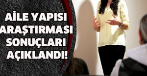 AİLE YAPISI ARAŞTIRMASI SONUÇLARI AÇIKLANDI!