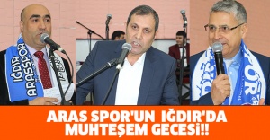 ARAS SPOR'UN  IĞDIR'DA MUHTEŞEM GECESİ!!
