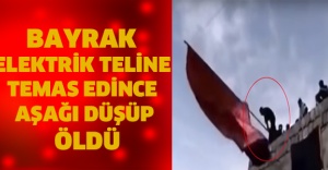 Bayrak elektrik teline temas edince aşağı düşüp öldü