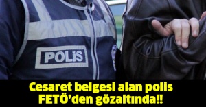 Cesaret belgesi alan polis FETÖ’den gözaltında!!