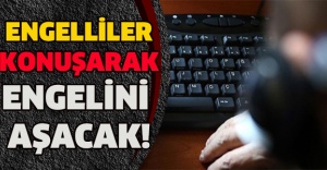 ENGELLİLER KONUŞARAK ENGELİNİ AŞACAK!