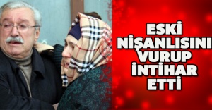 Eski nişanlısını vurup intihar etti