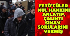 FETÖ’cüler kul hakkını anlatıp, çalıntı sınav sorularını vermiş