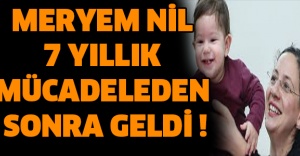 MERYEM NİL 7 YILLIK MÜCADELEDEN SONRA GELDİ !
