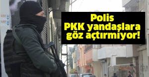Polis PKK yandaşlara  göz açtırmıyor!