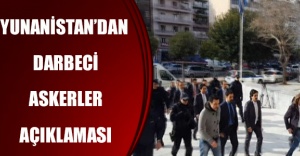 Yunanistan’dan darbeci askerler açıklaması