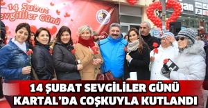 14 ŞUBAT SEVGİLİLER GÜNÜ KARTAL’DA COŞKUYLA KUTLANDI