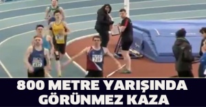 800 metre yarışında görünmez kaza