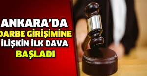 Ankara’da darbe girişimine ilişkin ilk dava başladı