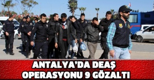 Antalya’da DEAŞ operasyonu: 9 gözaltı