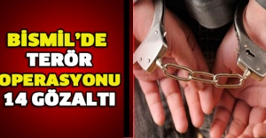 Bismil’de terör operasyonu: 14 gözaltı