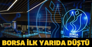 Borsa ilk yarıda düştü