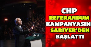 CHP REFERANDUM KAMPANYASINI SARIYER’DEN BAŞLATTI