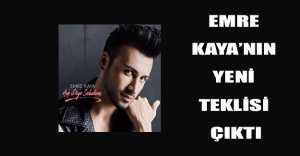 Emre Kaya’nın yeni teklisi çıktı