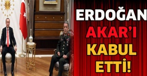 ERDOĞAN AKAR’I KABUL ETTİ!