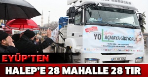 EYÜP’TEN HALEP’E 28 MAHALLE 28 TIR