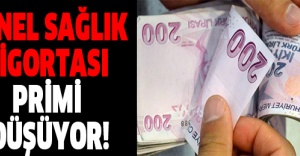Genel Sağlık Sigortası primi düşüyor!