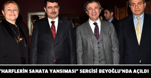 “HARFLERİN SANATA YANSIMASI” SERGİSİ BEYOĞLU’NDA AÇILDI